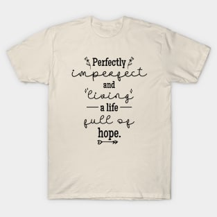 Perfectly Imperfect and Living a Life Full of Hope T-Shirt